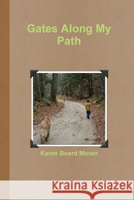 Gates Along My Path Karen Board Moran 9781300617648 Lulu.com - książka