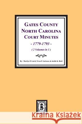 Gates County, North Carolina Court Minutes, 1779-1793. (2 volumes in 1). Marilyn Poe Vivian Poe Jackson Judith Krauese Reid 9780893081515 Southern Historical Press - książka