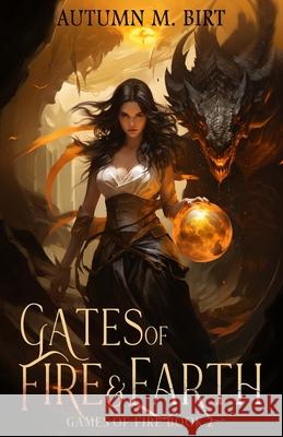 Gates of Fire & Earth: Elemental Magic & Epic Fantasy Author Autumn M. Birt 9781545340943 Createspace Independent Publishing Platform - książka