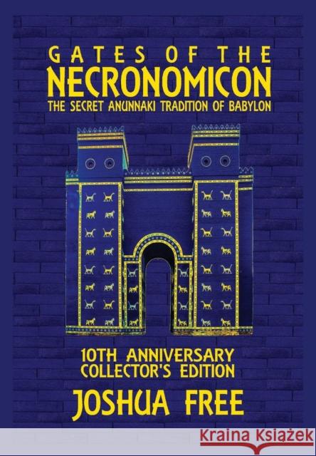 Gates of the Necronomicon: The Secret Anunnaki Tradition of Babylon Joshua Free 9780578432830 Joshua Free - książka