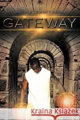 Gateway Lawrence Dewyatt Abrams 9781477274828 Authorhouse - książka
