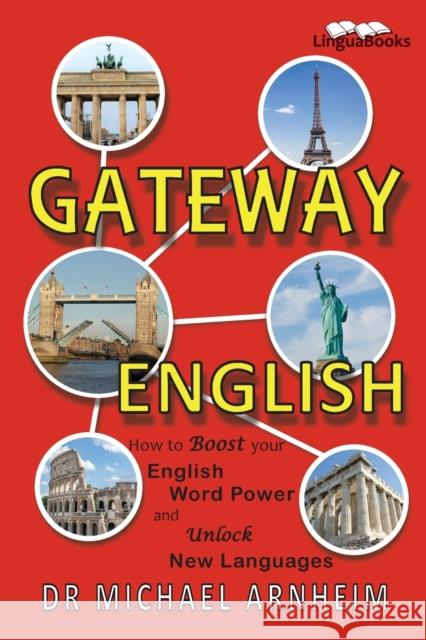 Gateway English: How to Boost your English Word Power and Unlock New Languages Arnheim, Michael 9781911369097 Linguabooks - książka