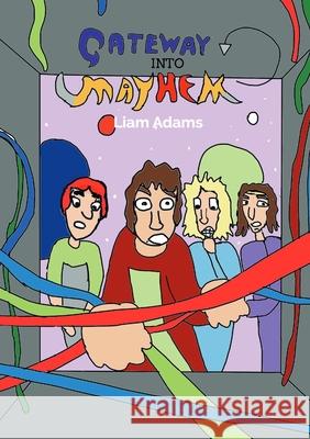 Gateway Into Mayhem Liam Adams 9780645597059 Everyone Needs a Liam - książka