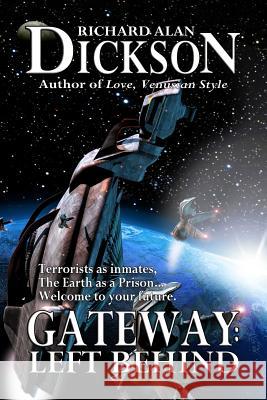 Gateway: Left Behind: Terrorists as inmates, the Earth as a prison. Welcome to your future. Dickson, Richard Alan 9781463764197 Createspace - książka