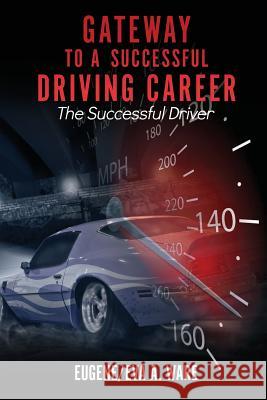 Gateway to A Successful Driving Career Eugene/Eva a Ware 9781545659533 Xulon Press - książka