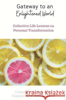 Gateway to an Enlightened World: Collective Life Lessons on Personal Transformation Ruth Anderson 9780998457376 Sagehouse Press - książka