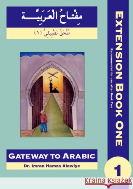 Gateway to Arabic Extension Imran Hamza Alawiye 9780954083342 Anglo-Arabic Graphics Ltd - książka