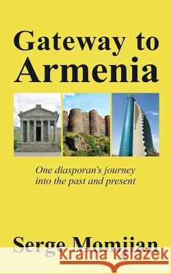 Gateway to Armenia: One diasporan's journey into the past and present Momjian, Serge 9781999596309 Heddon Publishing - książka