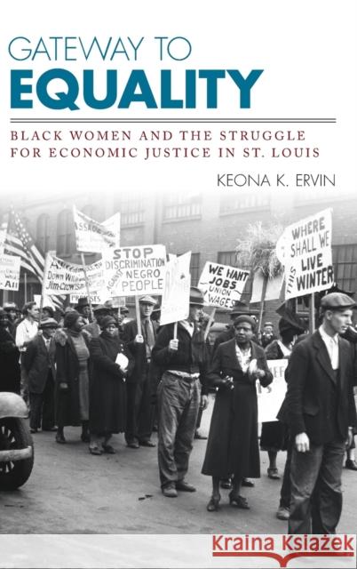 Gateway to Equality: Black Women and the Struggle for Economic Justice in St. Louis Keona K. Ervin 9780813168838 University Press of Kentucky - książka