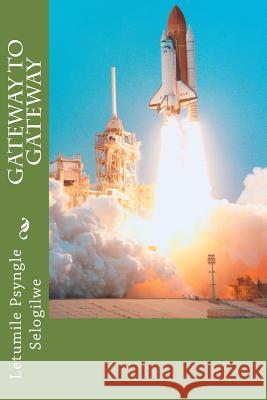 Gateway to Gateway MR Letumile Psyngle Selogilwe 9781502346704 Createspace - książka