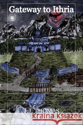 Gateway to Ithria J. J. Thomas 9781477231425 Authorhouse - książka