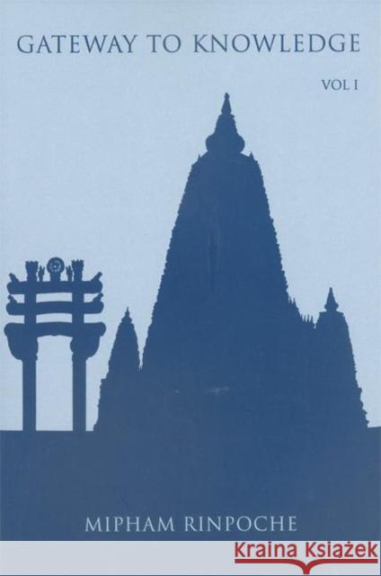 Gateway to Knowledge, Volume I: A Condensation of the Tripitaka Rinpoche, Jamgon Mipham 9789627341291 Rangjung Yeshe Publications - książka