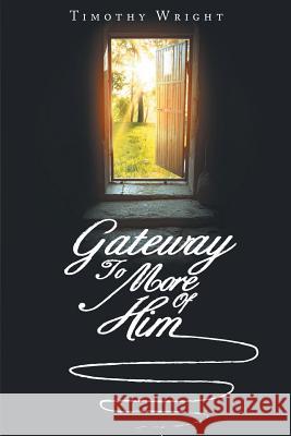 Gateway To More Of Him Timothy Wright 9781642581508 Christian Faith - książka