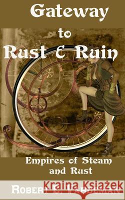 Gateway to Rust and Ruin: Empires of Steam and Rust Robert E. Vardeman 9781499690750 Createspace - książka