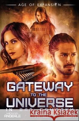 Gateway To The Universe: In Bad Company Justin Sloan Michael Anderle Craig Martelle 9781649710802 Lmbpn Publishing - książka