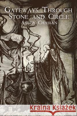 Gateways Through Stone and Circle Ashen Chassan   9780983063933 Nephilim Press - książka