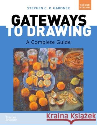 Gateways to Drawing: A Complete Guide Stephen Cp Gardner 9780500849972 Thames & Hudson - książka