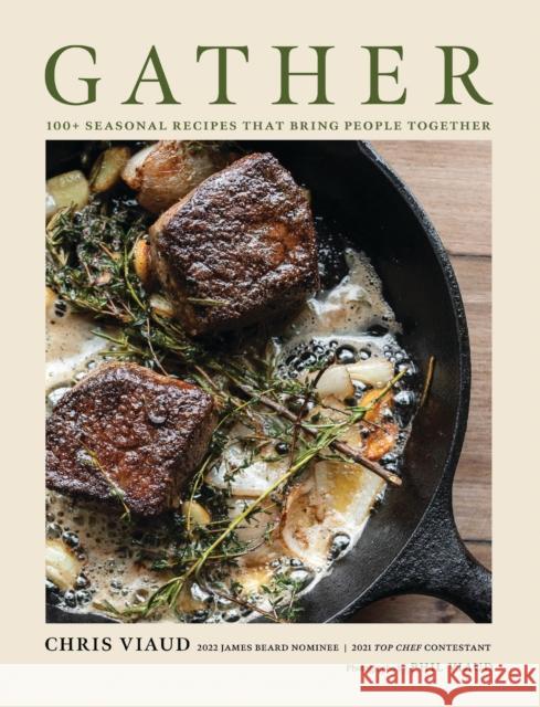 GATHER: 100 Seasonal Recipes that Bring People Together Chris Viaud 9781646434473 Cider Mill Press - książka