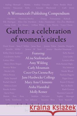 Gather: A Celebration of Women's Circles: A Womancraft Publishing Compendium Lucy H. Pearce Alisa Starkweather Jane Hardwicke Collings 9781916672154 Womancraft Publishing - książka