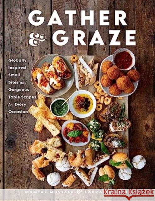 Gather and Graze: Globally Inspired Small Bites and Gorgeous Table Scapes for Every Occasion Laura Klynstra 9781510777019 Skyhorse - książka