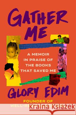 Gather Me: A Memoir in Praise of the Books That Saved Me Glory Edim 9780525619796 Random House USA Inc - książka