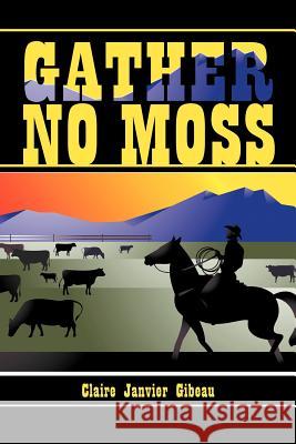 Gather No Moss Claire Janvier Gibeau 9781477261835 Authorhouse - książka