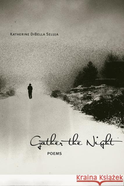 Gather the Night: Poems Katherine Dibella Seluja 9780826359889 University of New Mexico Press - książka