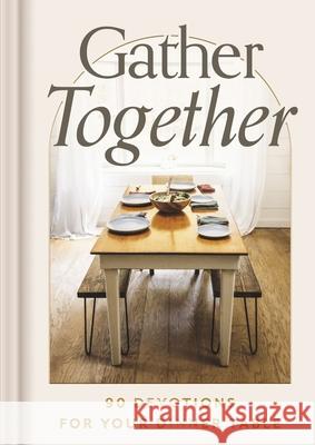 Gather Together: 90 Devotions for Your Dinner Table Dayspring 9781648709470 Dayspring Publishing - książka