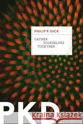 Gather Yourselves Together Philip K. Dick 9780547572628 Mariner Books - książka