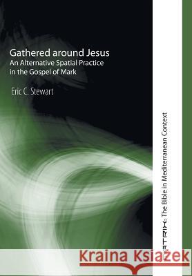 Gathered around Jesus Eric C Stewart 9781498211277 Cascade Books - książka