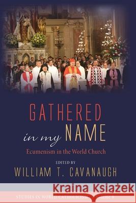 Gathered in my Name William T. Cavanaugh 9781532685583 Cascade Books - książka