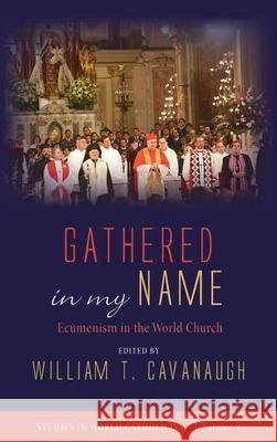 Gathered in my Name William T. Cavanaugh 9781532685590 Cascade Books - książka