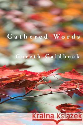 Gathered Words Gareth Caldbeck 9781518813542 Createspace - książka