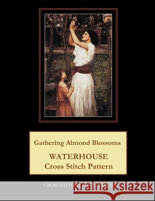 Gathering Almond Blossoms: Waterhouse Cross Stitch Pattern Cross Stitch Collectibles Kathleen George 9781729534212 Createspace Independent Publishing Platform - książka