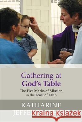 Gathering at God's Table: The Five Marks of Mission in the Feast of Faith Jefferts-Schori, Katharine 9780281069460  - książka