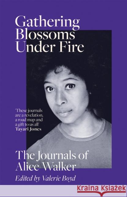 Gathering Blossoms Under Fire: The Journals of Alice Walker Alice Walker 9780297608387 Orion Publishing Co - książka