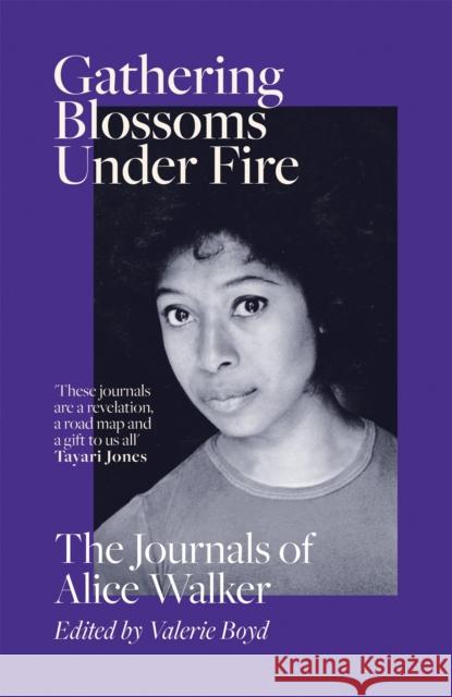 Gathering Blossoms Under Fire: The Journals of Alice Walker Alice Walker 9780297608394 Orion Publishing Co - książka