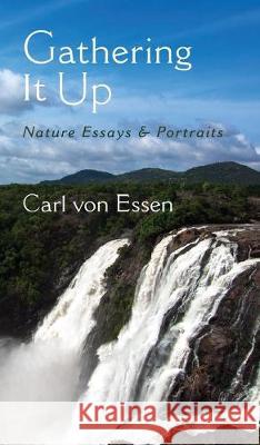 Gathering It Up: Nature Essays and Portraits Carl Fran Vo 9780578667003 Shyamal Books - książka