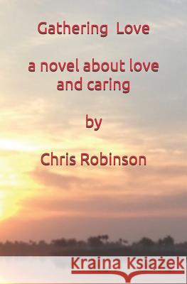 Gathering Love Chris Robinson 9781718117433 Independently Published - książka