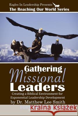Gathering Missional Leaders Dr Matthew Lee Smith 9781500746650 Createspace - książka