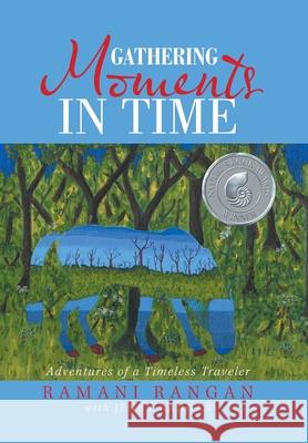 Gathering Moments in Time: Adventures of a Timeless Traveler Ramani Rangan Jenny Rangan 9781796034790 Xlibris Us - książka