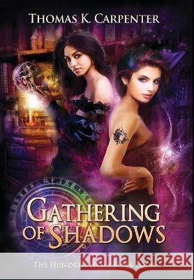 Gathering of Shadows: The Hundred Halls Series Book Four Thomas K Carpenter   9781958498033 Black Moon Books - książka