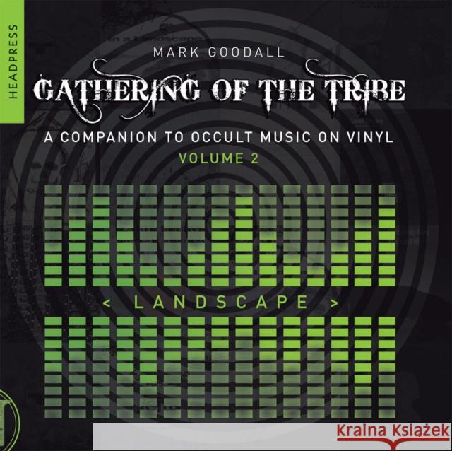 Gathering of the Tribe: Landscape: A Companion to Occult Music On Vinyl Vol 2 Mark Goodall 9781909394834 Headpress - książka