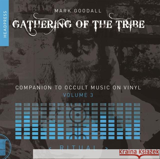 Gathering Of The Tribe: Ritual: A Companion to Occult Music On Vinyl Vol 3 Mark Goodall 9781915316219 Headpress - książka