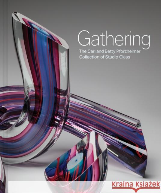 Gathering: The Carl and Betty Pforzheimer Collection of Studio Glass Lan Morgan 9798987929384 Marquand Books Inc - książka