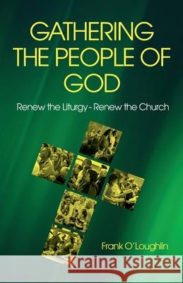 Gathering the People of God: Renew the Liturgy - Renew the Church Frank O'Loughlin 9780648861263 Coventry Press - książka