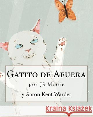 Gatito de Afuera Js Moore Aaron Kent Warder Giovanni Sanchez 9781470130985 Createspace - książka