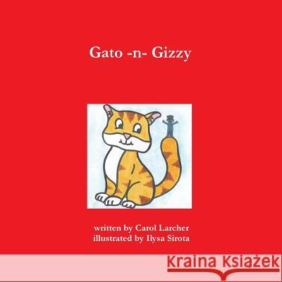 Gato -n- Gizzy Carol Larcher, Ilysa Sirota 9781329547254 Lulu.com - książka