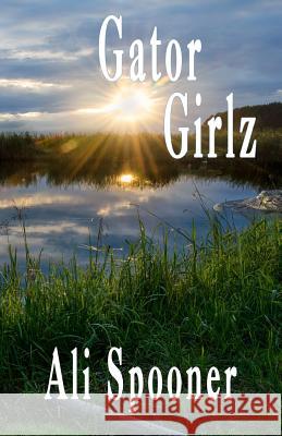 Gator Girlz Ali Spooner 9781988549460 Affinity E-Book Press Nz Ltd - książka
