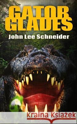 Gator Glades John Lee Schneider 9781922551207 Severed Press - książka